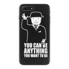 you can be anything you want to be iPhone 7 Plus Case