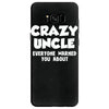 i'm the crazy uncle Samsung Galaxy S8