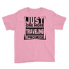 Just One More Traveling I Promise Youth Tee