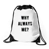 why always me Drawstring Bags