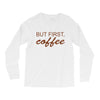 but first coffee Long Sleeve Shirts