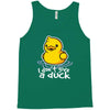 i don't give a duck Tank Top