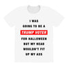 i was going to be a trump voter for halloween but my head wouldn't fit All Over Women's T-shirt