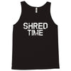shred time Tank Top