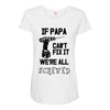if papa can't fix it we're all screwed Maternity Scoop Neck T-shirt