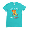 i do it for the pizza Ladies Fitted T-Shirt