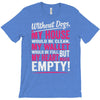 without dogs my heart would be empty T-Shirt