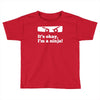 it's ok i'mk a ninja Toddler T-shirt