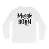 muggle born Long Sleeve Shirts