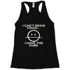 i cant brain today Racerback Tank