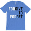 Forgive to Forget T-Shirt