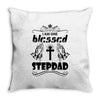 I Am One Blessed Stepdad Throw Pillow