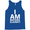 i am before slavery! Tank Top