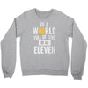 be an eleven Crewneck Sweatshirt