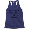 my favorite people call me gramma Racerback Tank