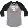 Gamers Don't Die &ndash; They Respawn! 3/4 Sleeve Shirt