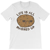 life is all mashed up T-Shirt