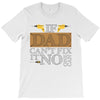 If Dad Can't Fix It No One Can T-Shirt