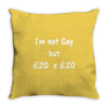i'm not gay but &pound;20 is &pound;20 funny mens cotton Throw Pillow