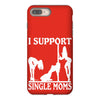 i support single moms iPhone 8 Plus