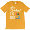 my weekend is all booked T-Shirt