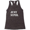 just super Racerback Tank