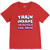 train insane or remain the same V-Neck Tee