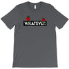 Whatever T-Shirt