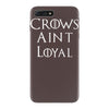 crows aint loyal iPhone 7 Plus Case