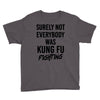 Surely Not Everybody Was Kung Fu Fighting Youth Tee