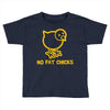 no fat chicks Toddler T-shirt