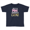 pretty in pink dangerous in camo Toddler T-shirt
