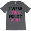 i wear pink for my aunt breast cancer T-Shirt