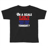 on a scale of one to america how free are you tonight Toddler T-shirt
