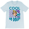 cool no doubt T-Shirt