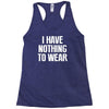 i have nothing to wear Racerback Tank