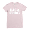 bad &amp; boujee Ladies Fitted T-Shirt