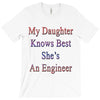 my daughter knows best shes anengineer T-Shirt