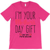 I'm Your Mother's Day Gift Dad Says You're Welcome T-Shirt