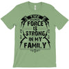 The force is strong in my family... T-Shirt