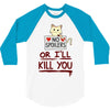 no spoilers... or i'll kill you 3/4 Sleeve Shirt