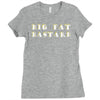 big fat bastard Ladies Fitted T-Shirt