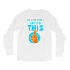me and pizza are like this Long Sleeve Shirts