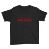 and chill Youth Tee