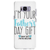 I'm Your Father's Day Gift Mom Says You're Welcome Samsung Galaxy S8 Plus