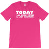 today i am mainly being a lazy bastard T-Shirt
