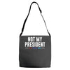 not my president Adjustable Strap Totes