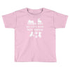 we can't have nice things Toddler T-shirt