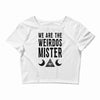 we are the weirdos mister Crop Top