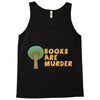 books are murder Tank Top